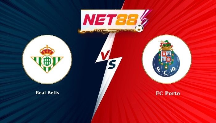 NET88 Soi Kèo, Nhận Định Bóng Đá Real Betis vs FC Porto 2h00 - 15-10-2026